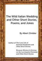 The Wild Italian Wedding and Other Short Stories, Poems, and Jokes