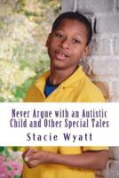 Never Argue With an Autistic Child and Other Special Tales