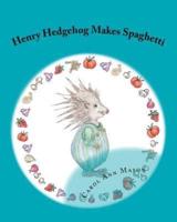 Henry Hedgehog Makes Spaghetti
