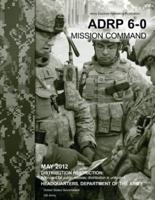 Army Doctrine Reference Publication ADRP 6-0 Mission Command May 2012