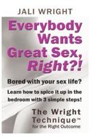 Everybody Wants Great Sex, Right?!