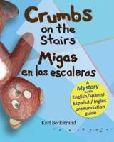 Crumbs on the Stairs - Migas en las escaleras: A Mystery in English & Spanish
