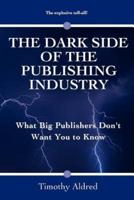 The Dark Side of the Publishing Industry: What Big Publishers Don't Want You to Know