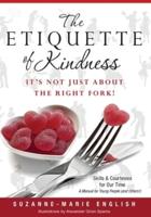 The Etiquette of Kindness--It's Not Just About the Right Fork!