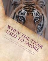 When the Tiger Used to Smoke