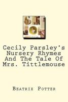Cecily Parsley's Nursery Rhymes And The Tale Of Mrs. Tittlemouse