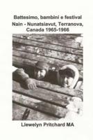 Battesimo, Bambini E Festival Nain - Nunatsiavut, Terranova, Canada 1965-1966