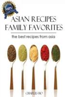 Asian Recipes - 50 Tasty & Easy Made Unique Exotic Recipes