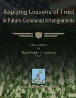 Applying Lessons of Trust in Future Command Arrangements