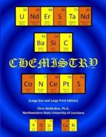 Understand Basic Chemistry Concepts (Large Size & Large Print Edition): The Periodic Table, Chemical Bonds, Naming Compounds, Balancing Equations, and More