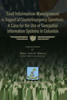 Civil Information Management in Support of Counterinsurgency Operations - A Case for the Use of Geospatial Information Systems in Columbia