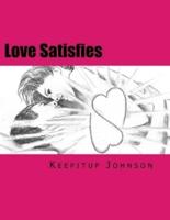 Love Satisfies: How to have infinite non-ejaculatory orgasms  (Dry orgasms, Energy orgasms, Male multiple orgasms, Tantric Sex, Sustainable Sex)