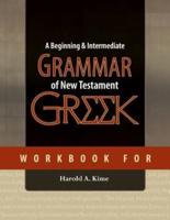 Workbook for A Beginning & Intermediate Grammar of New Testament Greek
