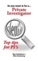 So You Want to Be a Private Investigator