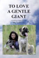 To Love A Gentle Giant