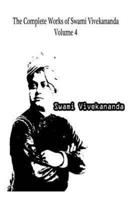 The Complete Works of Swami Vivekananda Volume 4
