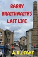 Barry Braithwaite's Last Life