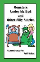 Monsters Under My Bed and Other Silly Stories
