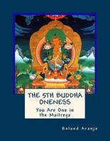 The 5th Buddha Oneness