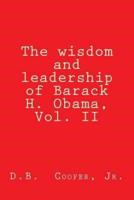 The Wisdom and Leadership of Barack H. Obama, Vol. II