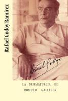 La Dramaturgia De Romulo Gallegos