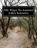 101 Ways to Answer Life's Sorrows