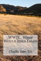 Wwje.. What Would Jesus Email
