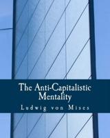 The Anti-Capitalistic Mentality (Large Print Edition)