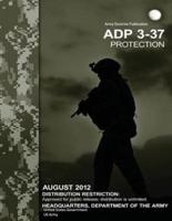 ADP Army Doctrine Publication 3-37 Protection August 2012