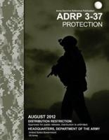 ADRP Army Doctrine Reference Publication 3-37 Protection August 2012