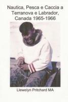 Nautica, Pesca E Caccia a Terranova E Labrador, Canada 1965-1966 Llewelyn Pritchard MA