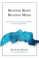 Beyond Body Beyond Mind