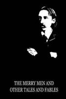 The Merry Men And Other Tales And Fables
