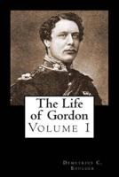 The Life of Gordon Volume I