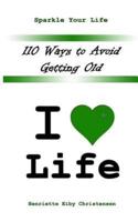 110 Ways to Avoid Getting Old