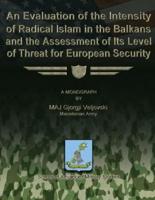 An Evaluation of the Intensity of Radical Islam in the Balkans and the Assessment of Its Level of Threat for European Security