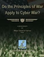 Do the Principles of War Apply to Cyber War?