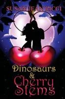 Dinosaurs & Cherry Stems
