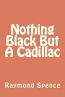 Nothing Black But a Cadillac