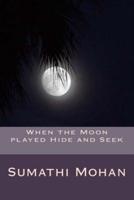 When the Moon Played Hide and Seek