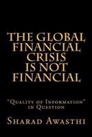 The Global Financial Crisis Is NOT Financial