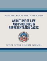 An Outline of Law and Procedure in Representation Cases