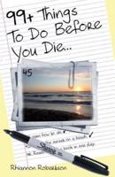 99+ Things to Do Before You Die...