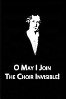 O May I Join The Choir Invisible!