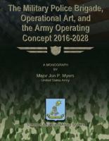 The Military Police Brigade, Operational Art, and the Army Operating Concept 2016-2028