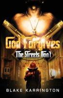 God Forgives, The Streets Don't