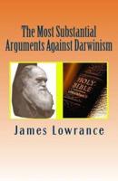 The Most Substantial Arguments Against Darwinism