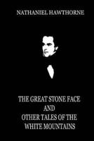 The Great Stone Face And Other Tales Of The White Mountains
