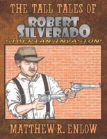 The Tall Tales of Robert Silverado