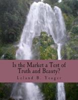 Is the Market a Test of Truth and Beauty? (Large Print Edition)